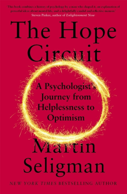 The Hope Circuit: A Psychologist's Journey from Helplessness to Optimism