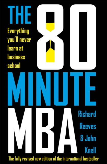 The 80 Minute MBA: Everything You'll Never Learn at Business School