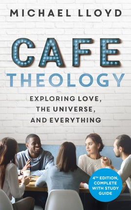 Café Theology: Exploring love, the universe and everything