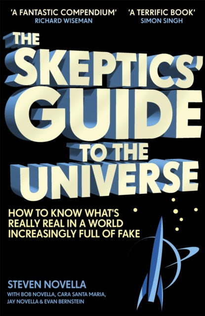 The Skeptics' Guide to the Universe: How To Know What's Really Real in a World Increasingly Full of Fake