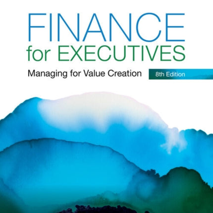 Finance for Executives Managing Value for