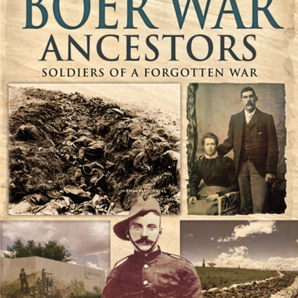 Tracing Your Boer War Ancestors: Soldiers of a Forgotten War