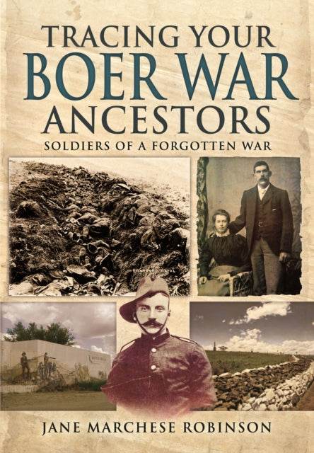 Tracing Your Boer War Ancestors: Soldiers of a Forgotten War