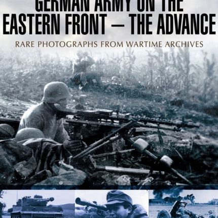 German Army on the Eastern Front: The Advance