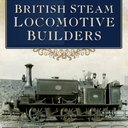 British Steam Locomotive Builders