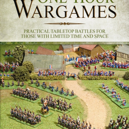 OneHour Wargames Practical Tabletop Battles for