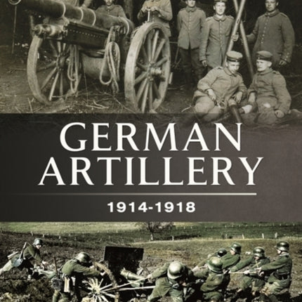 German Artillery 19141918 Fact File