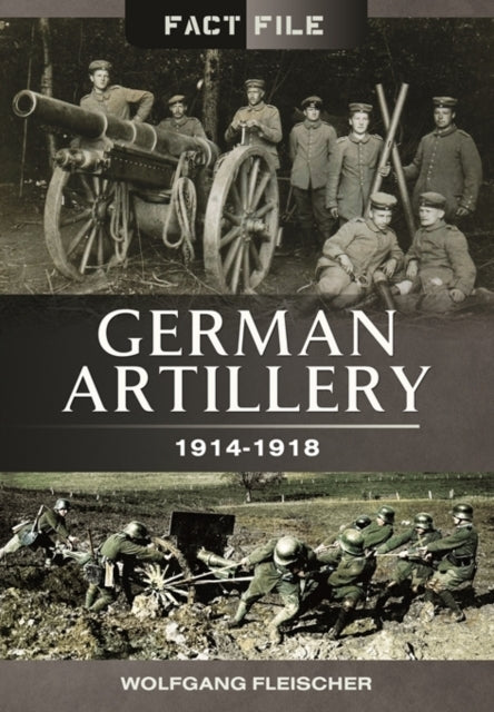 German Artillery 19141918 Fact File