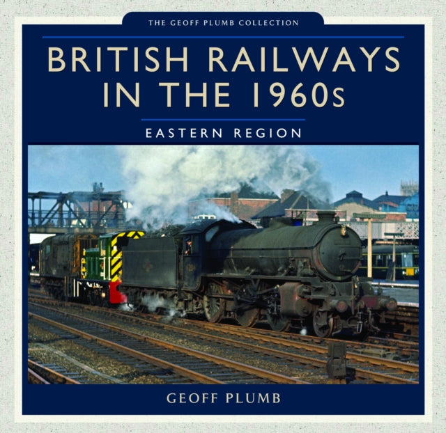 British Railways in the 1960s Eastern Region