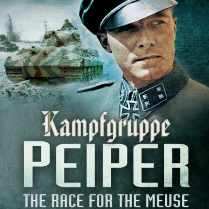 Kampfgruppe Peiper: The Race for the Meuse