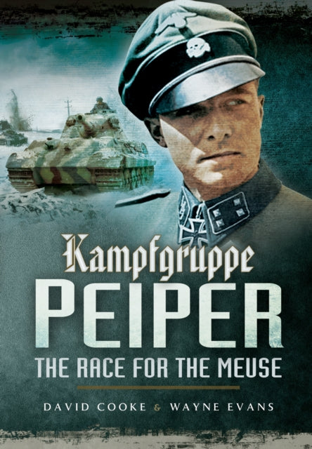 Kampfgruppe Peiper: The Race for the Meuse