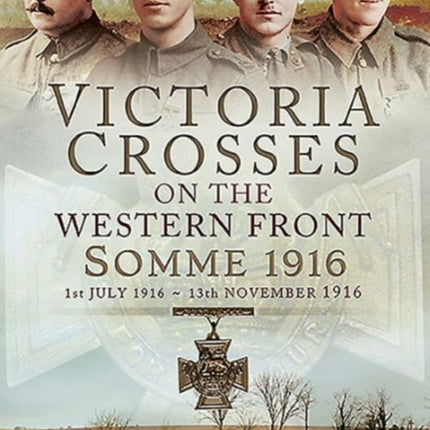 Victoria Crosses on the Western Front - Somme 1916