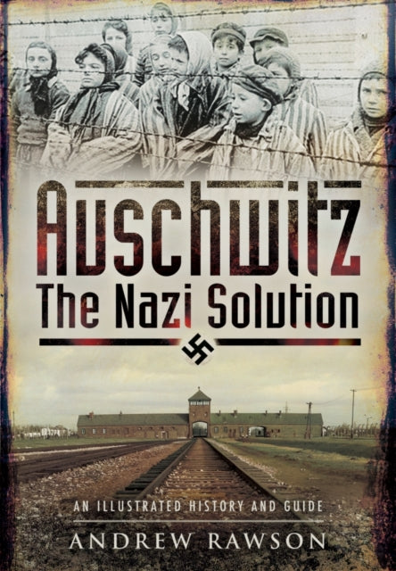 Auschwitz - The Nazi Solution