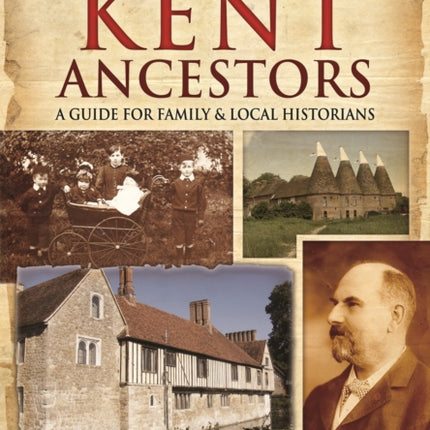 Tracing Your Kent Ancestors: A Guide for Family and Local Historians