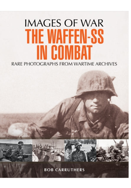 Waffen SS in Combat Rare Photographs from Wartime
