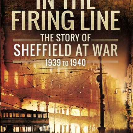 Story of Sheffield at War 1939 to 1945