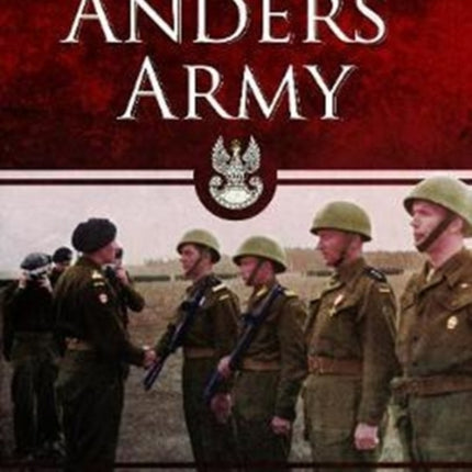 Anders' Army: General Wladyslaw Anders and the Polish Second Corps 1941-46