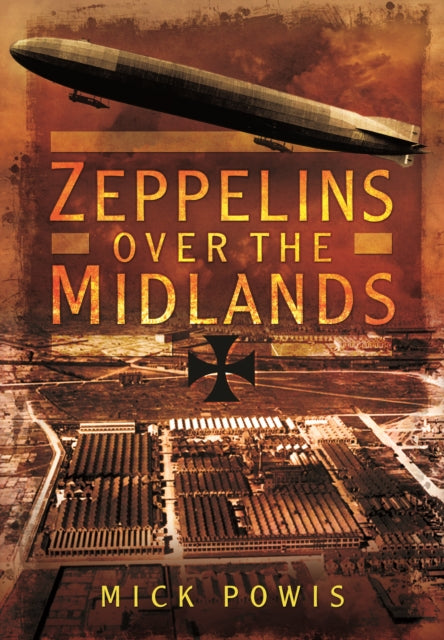 Zeppelins Over the Midlands: The Air Raids of 31st January 1916