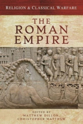 Religion & Classical Warfare: The Roman Empire