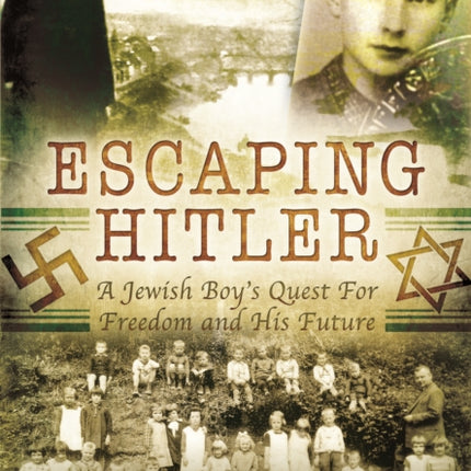 Escaping Hitler: A Jewish Boy's Quest for Freedom and His Future