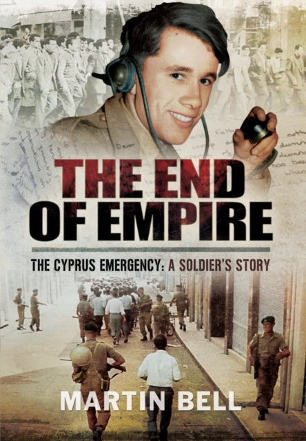 The End of Empire: Cyprus: A Soldier's Story