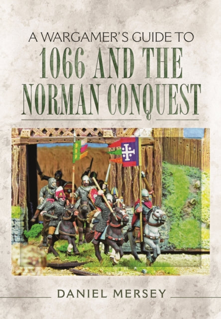 Wargamer's Guide to 1066 and the Norman Conquest