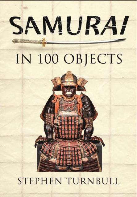 Samurai in 100 Objects