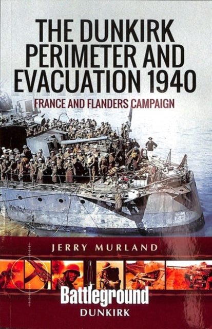 The Dunkirk Perimeter and Evacuation 1940: France and Flanders Campaign