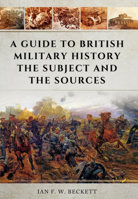 Guide to British Military History: The Subject and the Sources