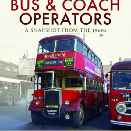 British Independent Bus and Coach Operators: A Snapshot from the 1960s