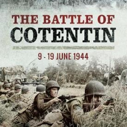 The Battle of Cotentin: 9 - 19 June 1944