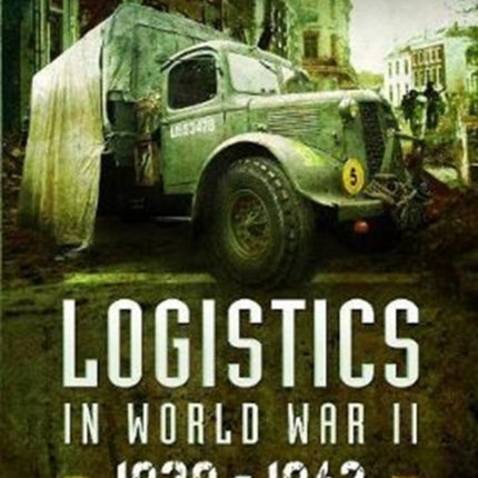 Logistics in World War II: 1939-1942