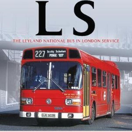 The London LS: The Leyland National Bus in London Service