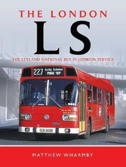 The London LS: The Leyland National Bus in London Service