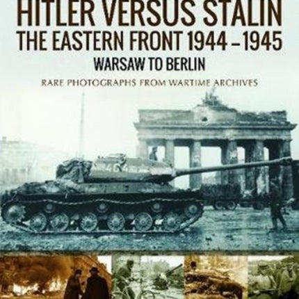 Hitler versus Stalin The Eastern Front 19441945