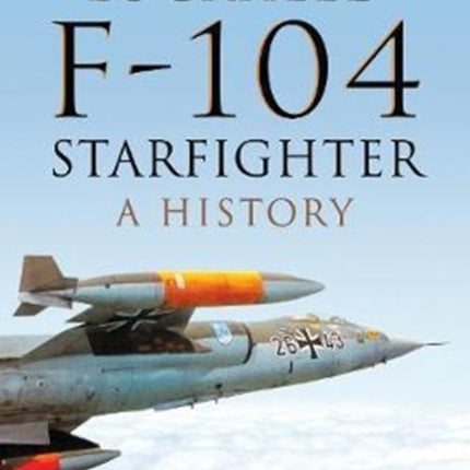 Lockheed F-104 Starfighter: A History