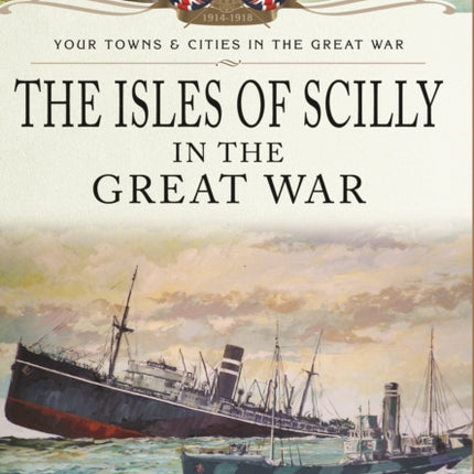 The Isles of Scilly in the Great War