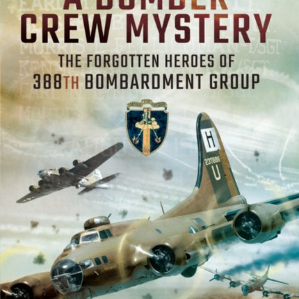 Bomber Crew Mystery: The Forgotten Heroes of 388th Bombardment Group