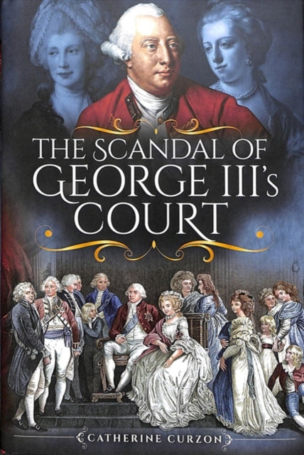 The Scandal of George III's Court