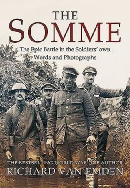 The Somme: The Epic Battle in the Soldiers' Own Words and Photographs