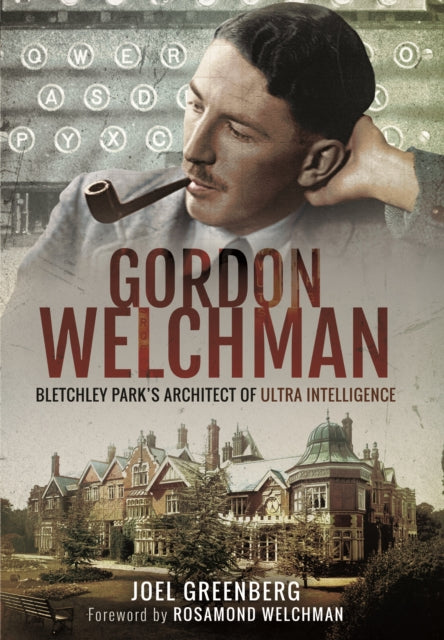 Gordon Welchman Bletchley Parks Architect of