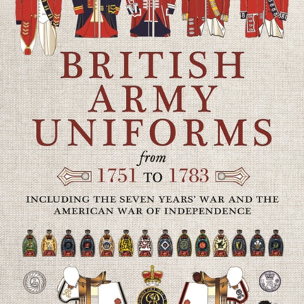 British Army Uniforms of the American Revolution 1751 - 1783