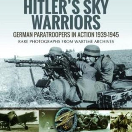 Hitler's Sky Warriors: German Paratroopers in Action 1939 1945