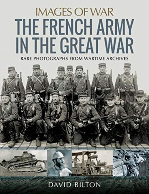 French Army in the Great War: Rare Photographs from Wartime Archives