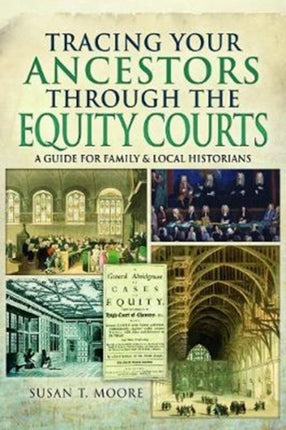 Tracing Your Ancestors Through the Equity Courts: A Guide for Family and Local Historians