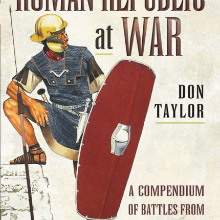 Roman Republic at War: A Compendium of Roman Battles from 498 to 31 BC