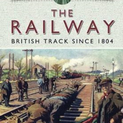 The Railway  British Track Since 1804
