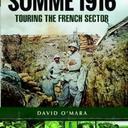 The Somme 1916: Touring the French Sector