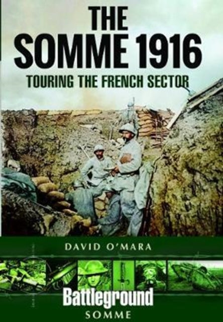 The Somme 1916: Touring the French Sector