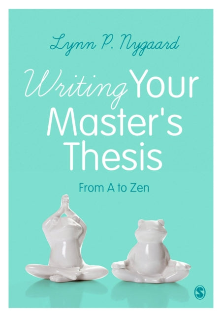 Writing Your Master′s Thesis: From A to Zen